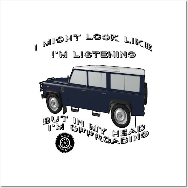 Listening but Off-road - Defender - 3D Wall Art by FourByFourForLife